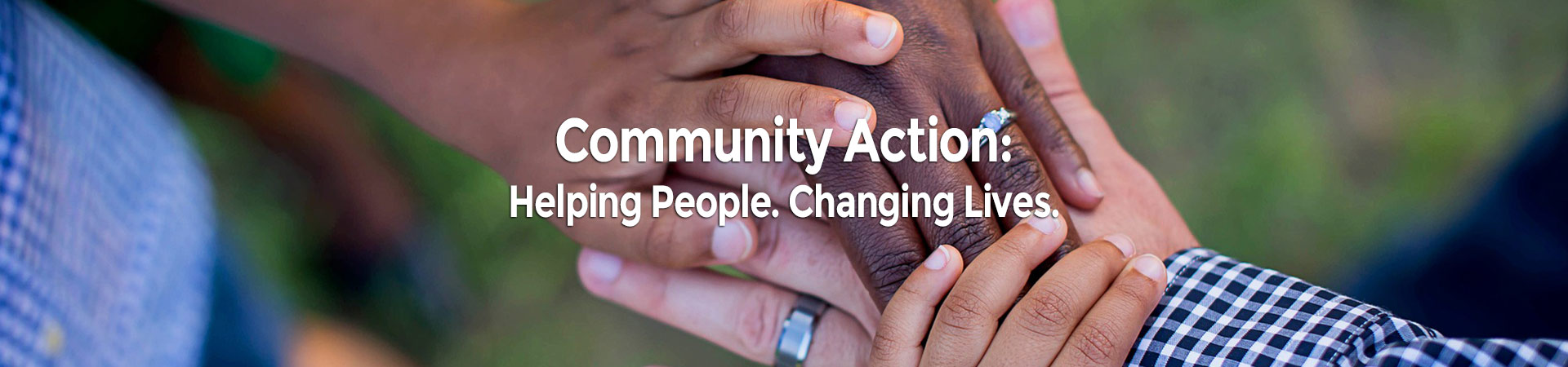 Community Action: Helping People. Changing Lives.